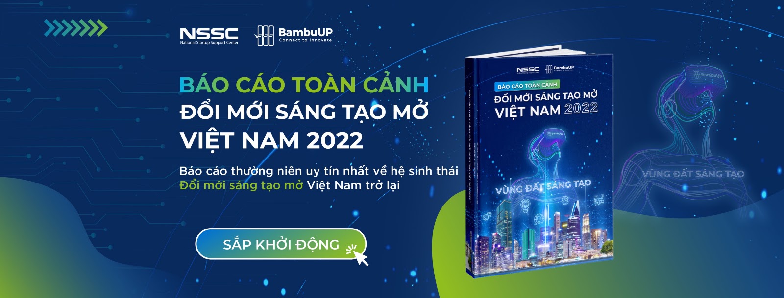 May be an image of book and text that says ">>>>>>>>>> NSSC BambuUP nectInn NSSC BambuUP BÁOCÁOTCẢ TOÀNCẢNH ĐỐI ĐỔIMÁO MỚI SÁNG TẠO MỞ VIỆT NAM 2022 BÁO CÁO TOÀN CẢNH ĐỔI MỚI SÁNG TẠO MỞ VIỆT NAM 2022 Báo cáo thường niên uy tín nhất về Đối mới sáng tạo mở Việt Nam trở lại sinh thái VٙNG ẤT SÁNG SẮP KHỞI ĐỘNG SÁN"