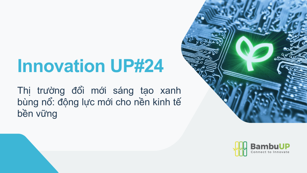 Thị Trường Đổi Mới Sáng Tạo Xanh Bùng Nổ: Động lực mới cho nền kinh tế bền vững