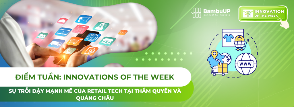 Sự Trỗi Dậy Mạnh Mẽ của Retail Tech tại Thâm Quyến và Quảng Châu