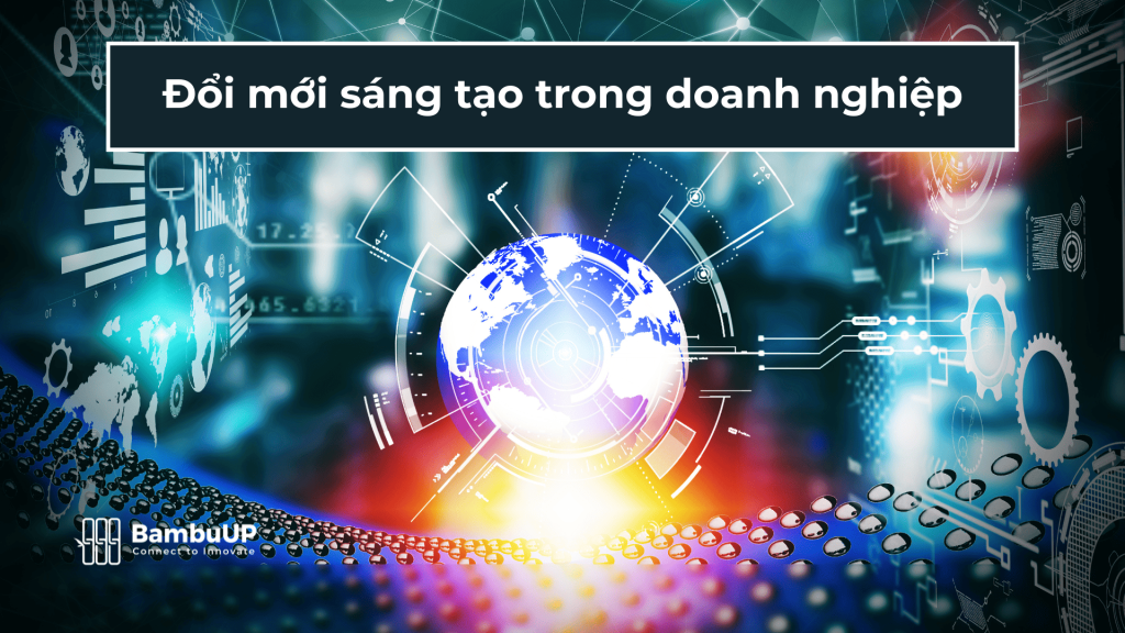 Đổi mới sáng tạo trong doanh nghiệp