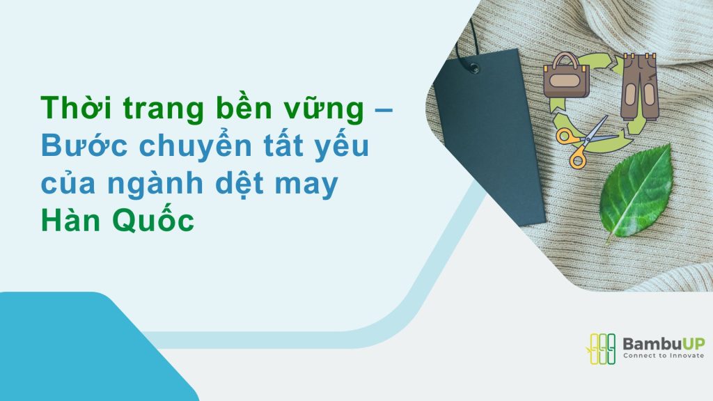 Thời trang bền vững – bước chuyển tất yếu của ngành dệt may Hàn Quốc