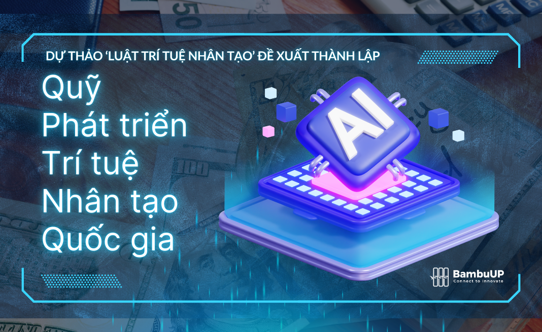 Dự thảo Luật Trí tuệ Nhân tạo đề xuất thành lập một quỹ tài chính về AI tại Việt Nam