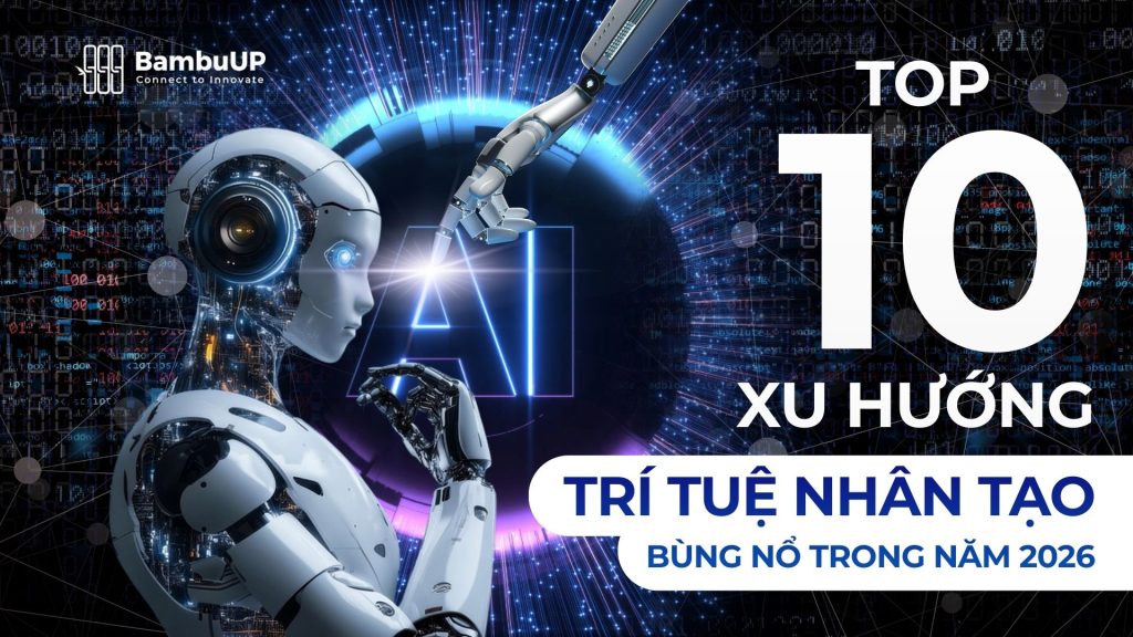 Top 10 Xu hướng Trí tuệ nhân tạo bùng nổ trong năm 2026