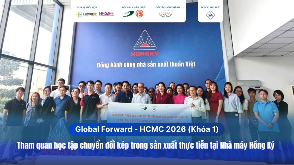 Global Forward - HCMC 2026: Tham quan học tập chuyển đổi kép trong sản xuất thực tiễn tại Nhà máy Hồng Ký